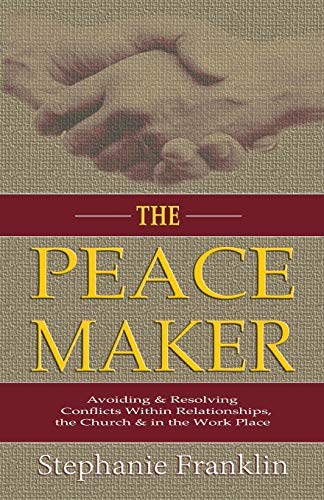 The Peacemaker Avoiding & Resolving Conflicts Within Relationships, The Church  [Paperback]