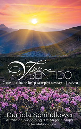 Vivir Con Sentido Cortos Articulos De Tora Para Inspirar Tu Vida Y Tu Judaismo  [Hardcover]