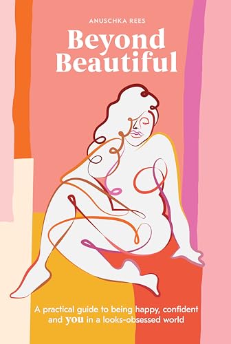 Beyond Beautiful: A Practical Guide to Being Happy, Confident, and You in a Look [Hardcover]