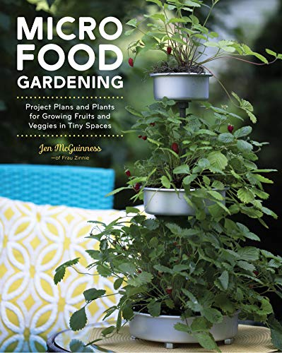 Micro Food Gardening: Project Plans and Plants for Growing Fruits and Veggies in [Paperback]