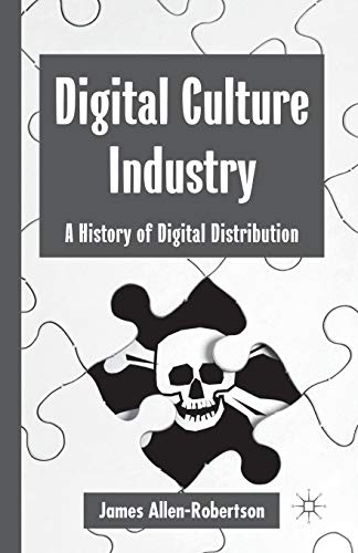 Digital Culture Industry: A History of Digital Distribution [Paperback]