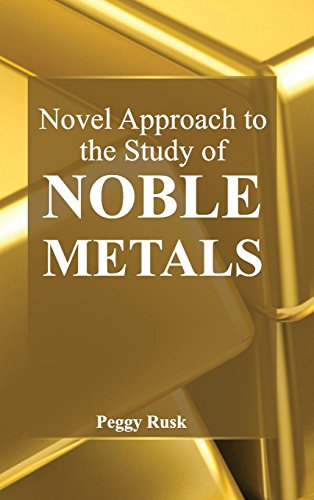 Novel Approach To The Study Of Noble Metals [Hardcover]