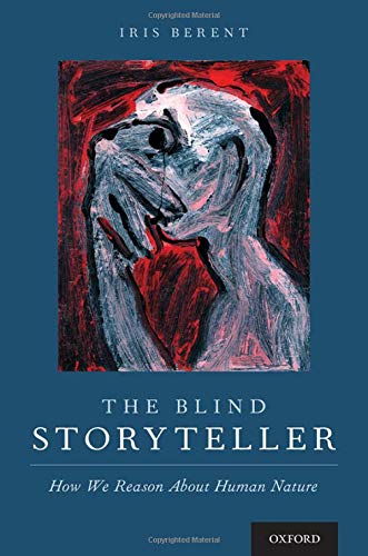 The Blind Storyteller Ho We Reason About Human Nature [Hardcover]