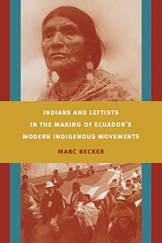 Indians And Leftists In The Making Of Ecuador's Modern Indigenous Movements (lat [Paperback]