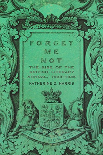 Forget Me Not The Rise of the British Literary Annual, 1823&1501835 [Hardcover]