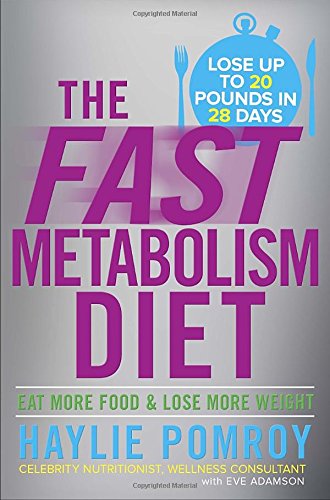 The Fast Metabolism Diet: Eat More Food and L