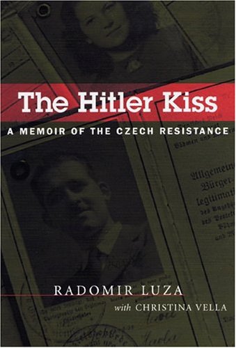 The Hitler Kiss: A Memoir Of Czech Resistance