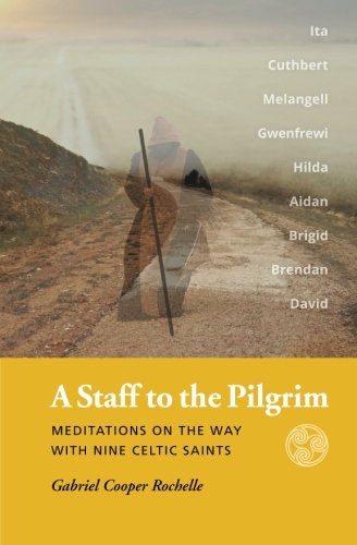 A Staff To The Pilgrim Meditations On The Way With Nine Celtic Saints [Paperback]