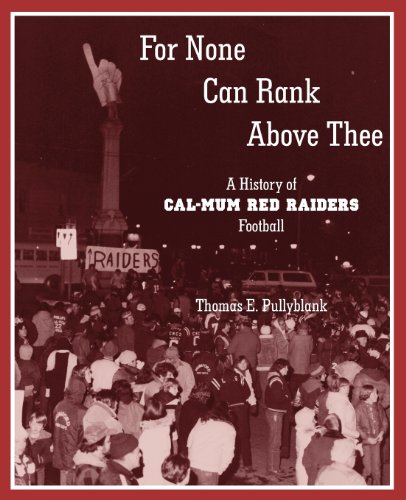 For None Can Rank Above Thee A History Of Cal-Mum Red Raiders Football [Paperback]