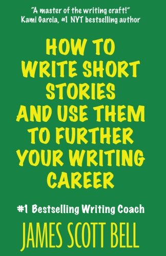 Ho To Write Short Stories And Use Them To Further Your Writing Career [Paperback]