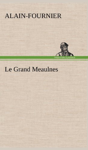 Le Grand Meaulnes (french Edition) [Hardcover]