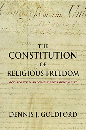 The Constitution Of Religious Freedom: God, Politics, And The First Amendment [Hardcover]