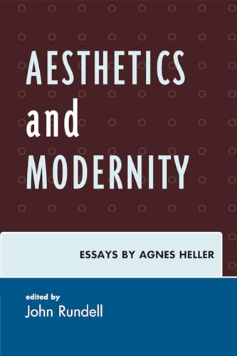 Aesthetics and Modernity: Essays by Agnes Heller [Hardcover]