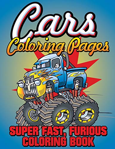 Cars Coloring Pages (Super Fast, Furious Coloring Book) [Paperback]