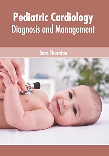 Pediatric Cardiology Diagnosis and Management [Hardcover]