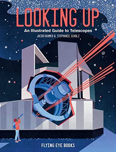 Looking Up: An Illustrated Guide to Telescopes [Hardcover]