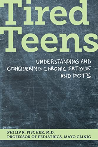 Tired Teens: Understanding and conquering chronic fatigue and POTS [Paperback]