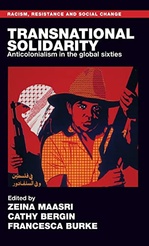 Transnational solidarity: Anticolonialism in the global sixties [Hardcover]