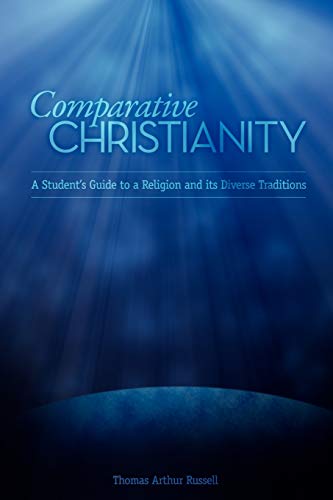 Comparative Christianity A Student's Guide To A Religion And Its Diverse Tradit [Paperback]