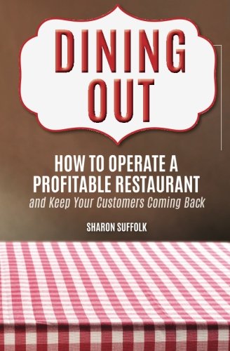 Dining Out Ho To Operate A Profitable Restaurant And Keep Your Customers Comin [Paperback]