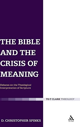 The Bible and the Crisis of Meaning Debates on the Theological Interpretation o [Hardcover]