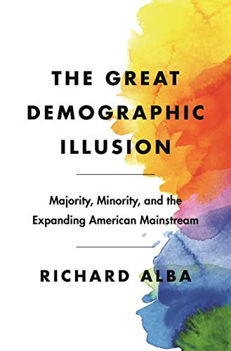 The Great Demographic Illusion Majority, Minority, and the Expanding American M [Paperback]