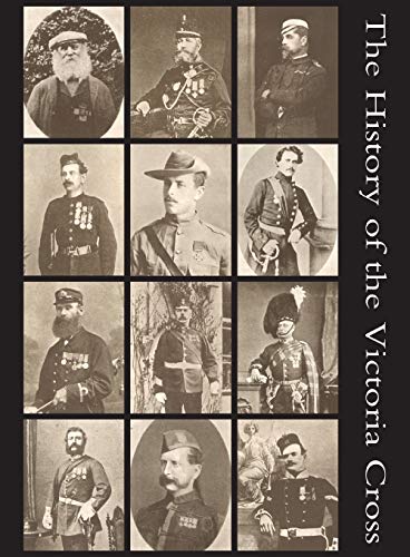 The History Of The Victoria Cross Being An Account Of The 520 Acts Of Bravery F [Paperback]