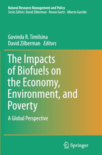 The Impacts of Biofuels on the Economy, Environment, and Poverty: A Global Persp [Paperback]