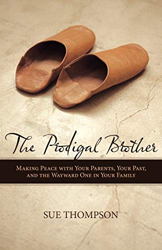 The Prodigal Brother Making Peace With Your Parents, Your Past, And The Wayard [Paperback]