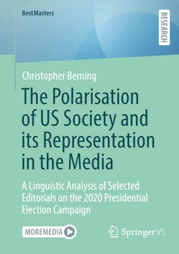 The Polarisation of US Society and its Representation in the Media: A Linguistic [Paperback]