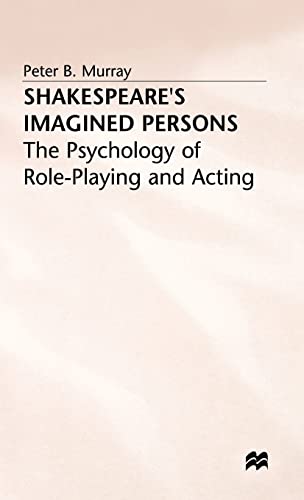 Shakespeares Imagined Persons: The Psychology of Role-Playing and Acting [Hardcover]