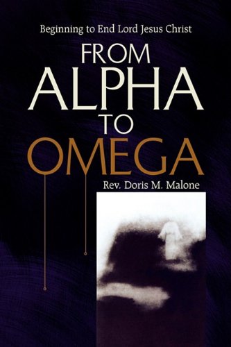 From Alpha to Omega  Beginning to End Lord Jesus Christ [Hardcover]