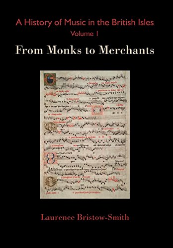 History of Music in the British Isles, Volume 1  From Monks to Merchants [Hardcover]