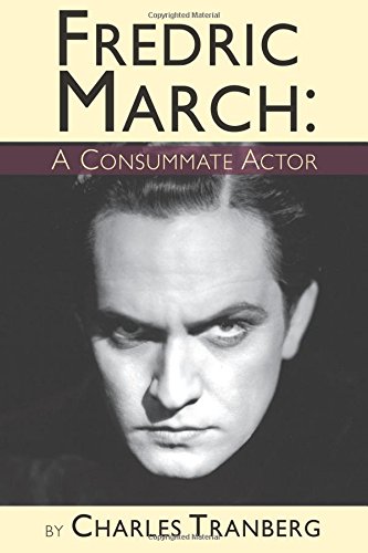 Fredric March - A Consummate Actor [Paperback]