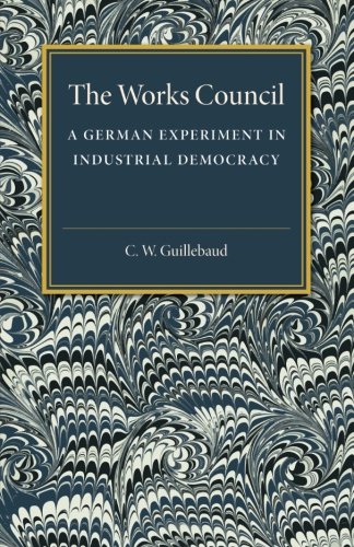 The Works Council A German Experiment in Industrial Democracy [Paperback]