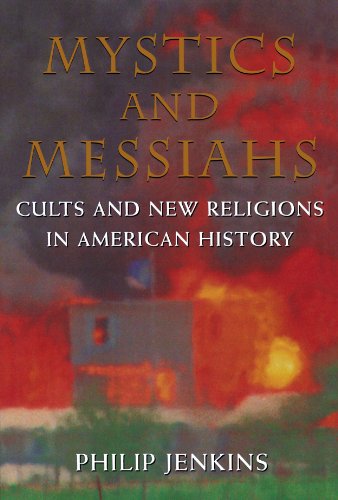 Mystics and Messiahs Cults and Ne Religions in American History [Paperback]