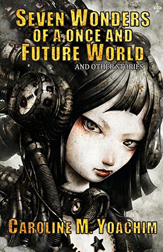 Seven Wonders Of A Once And Future World [Paperback]