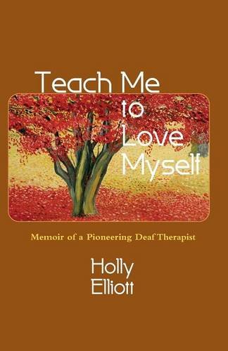 Teach Me To Love Myself Memoir Of A Pioneering Deaf Therapist [Paperback]