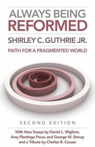 Alays Being Reformed Faith for a Fragmented World [Paperback]