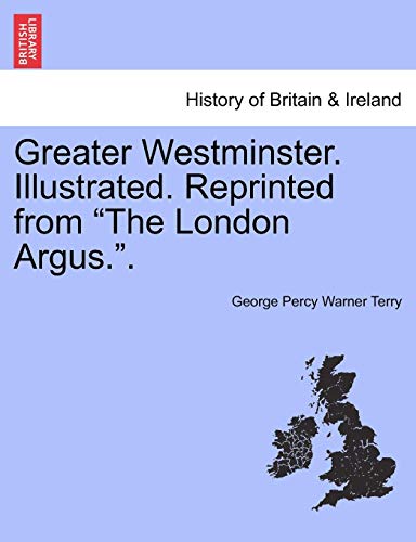 Greater Westminster Illustrated Reprinted from the London Argus [Paperback]