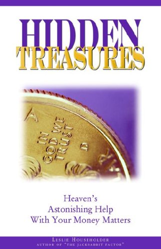 Hidden Treasures Heaven's Astonishing Help ith Your Money Matters [Unknon]