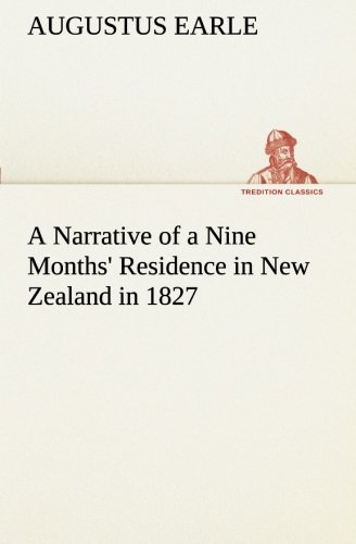 Narrative of a Nine Months' Residence in Ne Zealand In 1827 [Paperback]