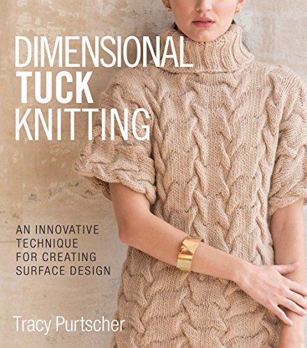 Dimensional Tuck Knitting: An Innovative Technique for Creating Surface Design [Hardcover]