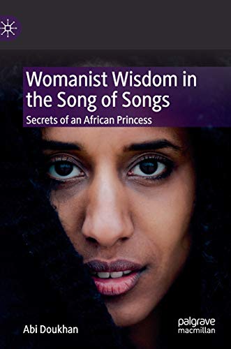 Womanist Wisdom in the Song of Songs: Secrets of an African Princess [Hardcover]