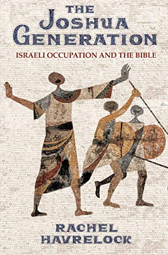 Joshua Generation - Israeli Occupation and the Bible [Hardcover]