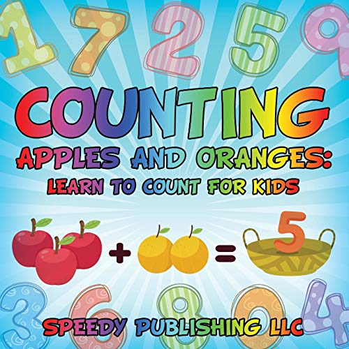 Counting Apples And Oranges Learn To Count For Kids [Paperback]