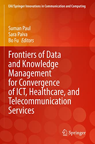 Frontiers of Data and Knowledge Management for Convergence of ICT, Healthcare, a [Paperback]