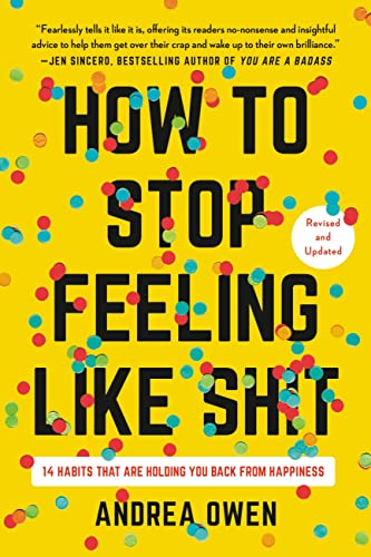 How to Stop Feeling Like Sh*t: 14 Habits that