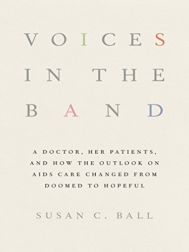 Voices In The Band: A Doctor, Her Patients, And How The Outlook On Aids Care Cha [Hardcover]