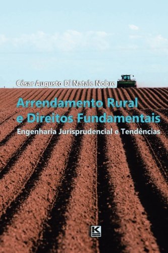 Arrendamento Rural E Direitos Fundamentais Engenharia Jurisprudencial E Tendnc [Paperback]